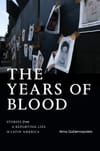 “I Wish This Book Did Not Have This Title”: A Q&A with Alma Guillermoprieto about The Years of Blood